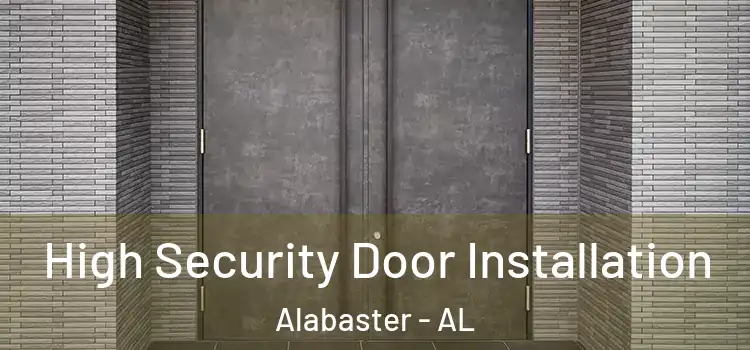 High Security Door Installation Alabaster - AL