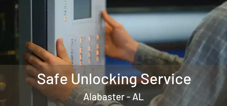 Safe Unlocking Service Alabaster - AL